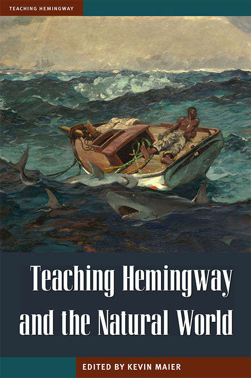 Book Cover: Teaching Hemingway and The Natural World